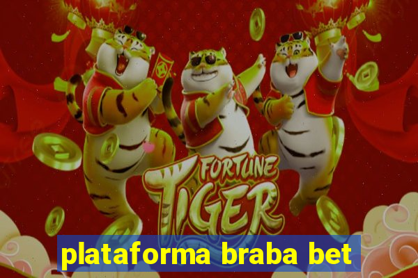 plataforma braba bet